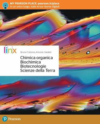 Chimica organica, biochimica, biotecnologie, scienze della terra. Per le Scuole superiori. - Antonio Varaldo, Bruno Colonna - Libro Linx 2018 | Libraccio.it