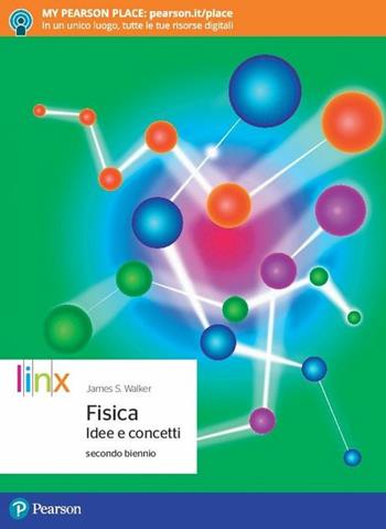 Fisica. Idee e concetti. Vol. 1 - James S. Walker - Libro Linx 2018 | Libraccio.it