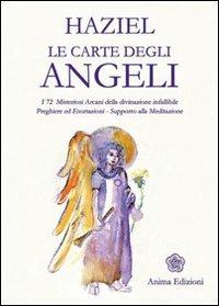 Le carte degli angeli. I 72 misteriosi arcani della divinazione infallibile. Preghiere ed esortazioni. Supporto alla meditazione. Con gadget - Haziel - Libro Anima Edizioni 2008, Messaggi per l'anima | Libraccio.it