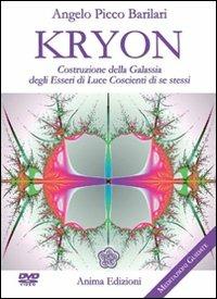 Kryon. Costruzione della galassia degli esseri di luce coscienti di se stessi. Con DVD - Angelo Picco Barilari - Libro Anima Edizioni 2010, Video per l'anima | Libraccio.it