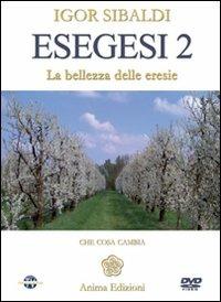Esegesi 2. La bellezza delle eresie. Con DVD - Igor Sibaldi - Libro Anima Edizioni 2011, Video per l'anima | Libraccio.it