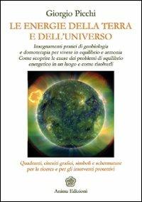 Le energie della terra e dell'universo - Giorgio Picchi - Libro Anima Edizioni 2011, Manuali per l'anima | Libraccio.it