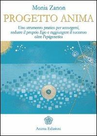 Progetto anima - Monia Zanon - Libro Anima Edizioni 2011, Saggi per l'anima | Libraccio.it