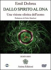 Dallo spirito al DNA. Una visione olistica dell'uomo. Con DVD