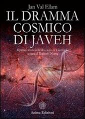 Il dramma cosmico di Javeh. Il primo libro delle «rivelazioni cosmiche»