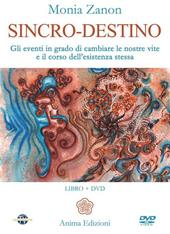 Sincro-destino. Gli eventi in grado di cambiare le nostre vite e il corso dell'esistenza stessa. Con DVD