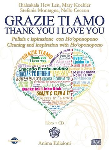 Grazie ti amo. Pulizia e ispirazione con Ho'oponopono. Ediz. italiana e inglese. Con CD Audio  - Libro Anima Edizioni 2013, Manuali per l'anima | Libraccio.it