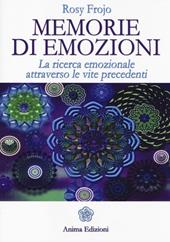 Memorie di emozioni. La ricerca emozionale attraverso le vite precedenti