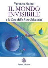 Il mondo invisibile e la casa delle Rose Selvatiche