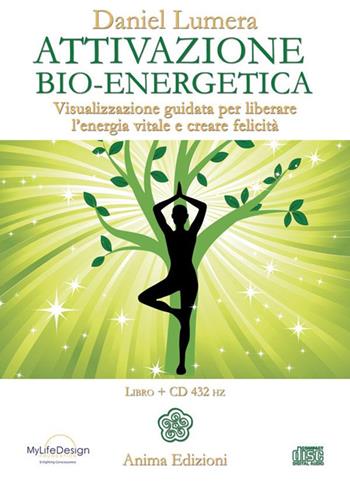 Attivazione bio-energetica. Visualizzazione guidata per liberare l'energia vitale e creare felicità. Con CD Audio - Daniel Lumera - Libro Anima Edizioni 2014, Manuali per l'anima | Libraccio.it