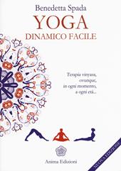Yoga dinamico facile. Terapia vinyasa. Ovunque, in ogni momento, a ogni età