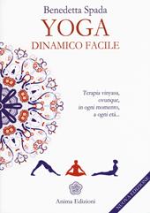 Yoga dinamico facile. Terapia vinyasa. Ovunque, in ogni momento, a ogni età