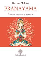 Pranayama. Liberare la mente respirando