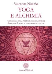 Yoga e alchimia. Alla ricerca della pietra filosofale interiore. Samadhi e Rubedo: il paese delle meraviglie