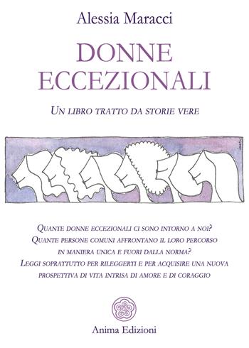Donne eccezionali. Un libro tratto da storie vere - Alessia Maracci - Libro Anima Edizioni 2021, Vitae | Libraccio.it