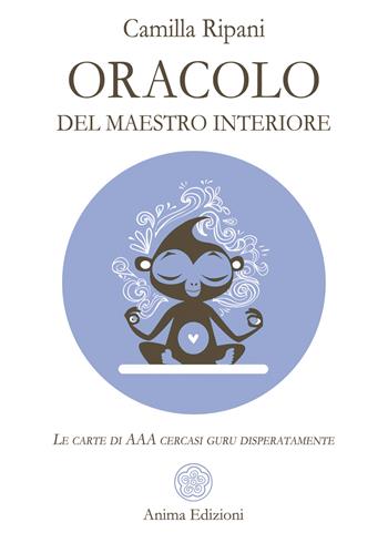 Oracolo del maestro interiore. Le carte di AAA cercasi guru disperatamente. Con 56 carte - Camilla Ripani - Libro Anima Edizioni 2021, Messaggi per l'anima | Libraccio.it