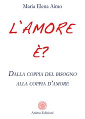 L' amore è? Dalla coppia del bisogno alla coppia d'amore
