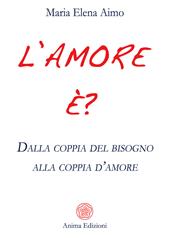 L' amore è? Dalla coppia del bisogno alla coppia d'amore