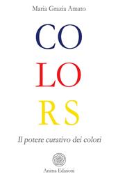 Colors. Il potere curativo dei colori
