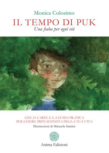 Il tempo di Puk. Una fiaba per ogni età. Con 21 Carte - Monica Colosimo - Libro Anima Edizioni 2024, Messaggi per l'anima | Libraccio.it