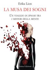 La musa dei sogni. Un Viaggio in ipnosi tra i misteri della mente