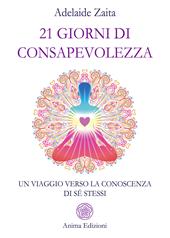21 giorni di consapevolezza. Un viaggio verso la conoscenza di sé stessi