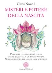 Misteri e potere della nascita. Partorire una maternità libera è come dare vita a un nuovo mondo. Nessuno lo farà per noi, se non noi stesse