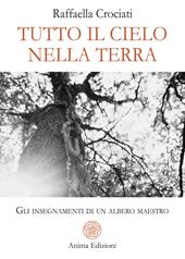 Tutto il cielo in terra. Gli insegnamenti di un albero maestro