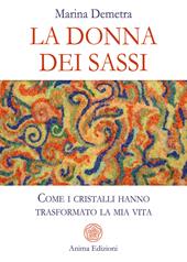 La donna dei sassi. Come i cristalli hanno trasformato la mia vita