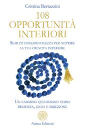 108 opportunità interiori. Semi di consapevolezza per nutrire la tua crescita interiore. Un cammino quotidiano verso presenza, gioia e direzione