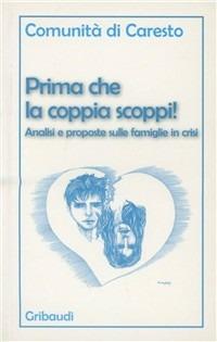 Prima che la coppia scoppi! Analisi e proposte sulle famiglie in crisi  - Libro Gribaudi 2010 | Libraccio.it