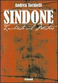 Sindone. Inchiesta sul mistero - Andrea Tornielli - Libro Gribaudi 2010, Fonti spirituali dell'Occidente | Libraccio.it