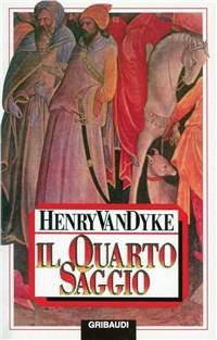 Il quarto saggio - Henry Van Dyke - Libro Gribaudi 2010, Fiabe, racconti, umorismo | Libraccio.it