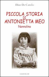 Piccola storia di Antonietta Meo Nennolina - Dino De Carolis - Libro Gribaudi 2010 | Libraccio.it