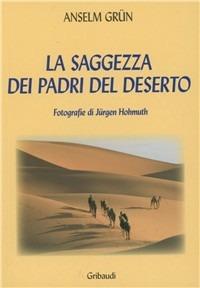 La saggezza dei padri del deserto - Anselm Grün - Libro Gribaudi 2010 | Libraccio.it