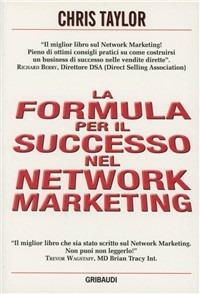 Formula per il successo nel network marketing - Chris Taylor - Libro Gribaudi 2010 | Libraccio.it