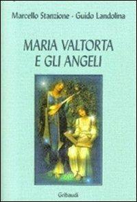 Maria Valtorta e gli angeli - Marcello Stanzione, Guido Landolina - Libro Gribaudi 2011 | Libraccio.it