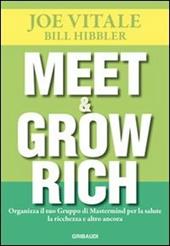 Meet & grow rich. Organizza il tuo gruppo mastermind per la salute, la ricchezza e altro ancora