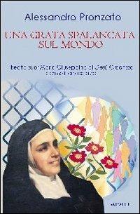 Una grata spalancata sul mondo. Beata suor Maria Giuseppina di Gesù Crocifisso carmelitana scalza - Alessandro Pronzato - Libro Gribaudi 2012 | Libraccio.it