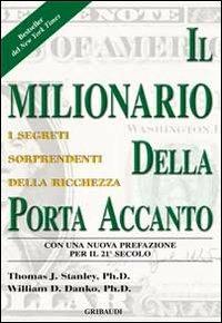Il milionario della porta accanto - Thomas J. Stanley, William D. Danko - Libro Gribaudi 2011 | Libraccio.it