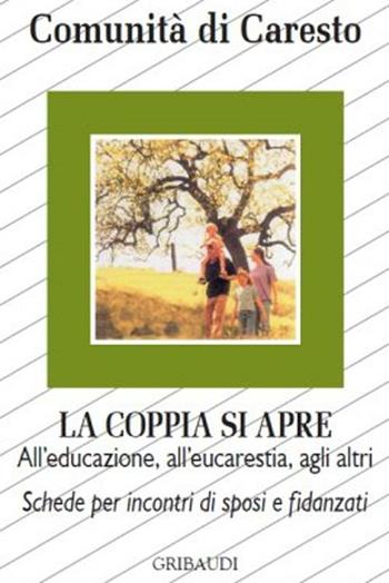 La coppia si apre. All'educazione, all'eucarestia, agli altri. Schede per incontri di sposi e fidanzati  - Libro Gribaudi 2012 | Libraccio.it