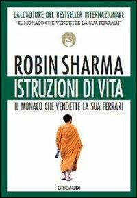 Istruzioni di vita - Robin S. Sharma - Libro Gribaudi 2012 | Libraccio.it