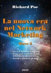 La nuova era nel network marketing. Wave 3 - Richard Poe - Libro Gribaudi 2012 | Libraccio.it