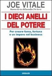 I dieci anelli del potere. Per creare fama, fortuna e un impero nel business