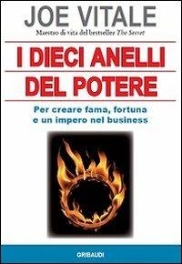 I dieci anelli del potere. Per creare fama, fortuna e un impero nel business - Joe Vitale - Libro Gribaudi 2013 | Libraccio.it