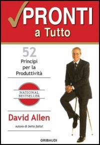 Pronti a tutto. 52 principi per la produttività - David Allen - Libro Gribaudi 2014 | Libraccio.it