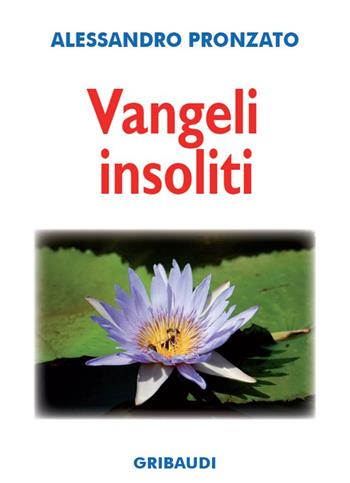 Vangeli insoliti - Alessandro Pronzato - Libro Gribaudi 2014 | Libraccio.it