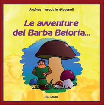 Le avventure del Barba Beloria... - Andrea Torquato Giovanoli - Libro Gribaudi 2014 | Libraccio.it