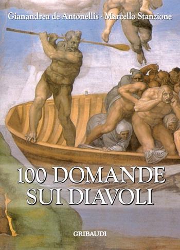 100 domande sui diavoli - Marcello Stanzione, Gianandrea De Antonellis - Libro Gribaudi 2015 | Libraccio.it