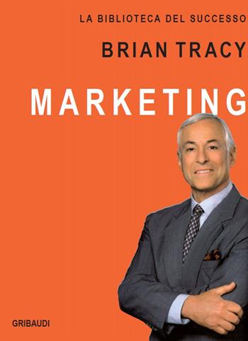 Marketing - Brian Tracy - Libro Gribaudi 2015 | Libraccio.it